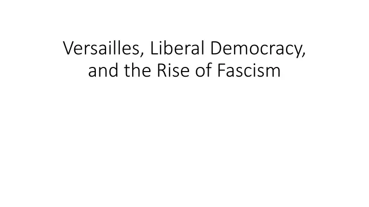 versailles liberal democracy and the rise of fascism