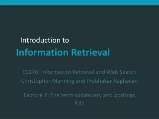 CS276:  Information Retrieval and Web Search Christopher Manning and Prabhakar Raghavan