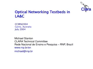 Optical Networking Testbeds in LA&amp;C CCIRN2004 Cairns, Australia July 2004