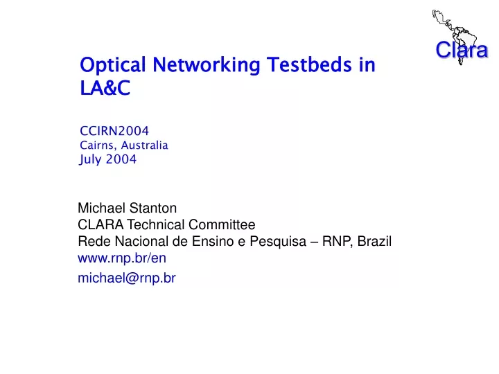 optical networking testbeds in la c ccirn2004 cairns australia july 2004