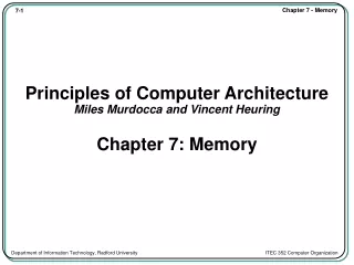 Principles of Computer Architecture Miles Murdocca and Vincent Heuring Chapter 7: Memory