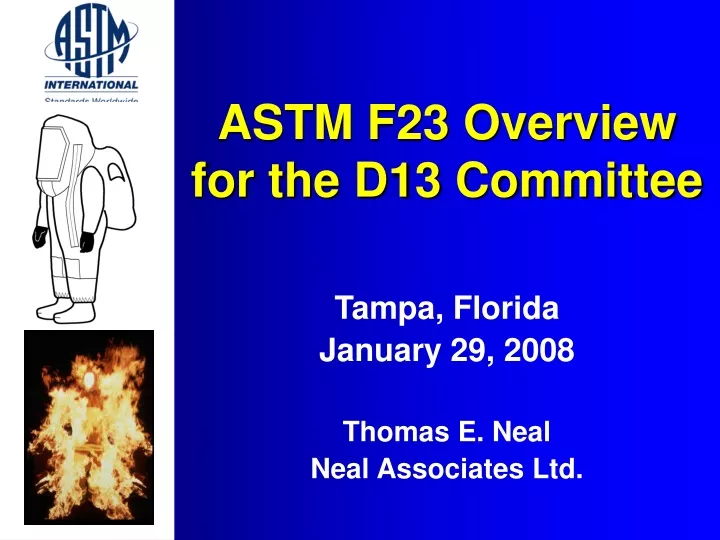 astm f23 overview for the d13 committee
