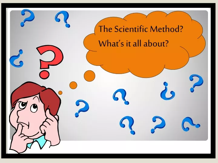 the scientific method what s it all about