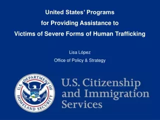 United States’ Programs  for Providing Assistance to  Victims of Severe Forms of Human Trafficking