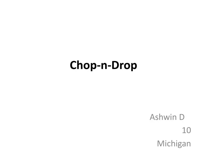 chop n drop