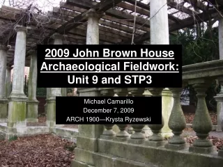 2009 John Brown House Archaeological Fieldwork: Unit 9 and STP3