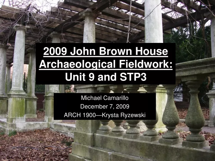2009 john brown house archaeological fieldwork unit 9 and stp3