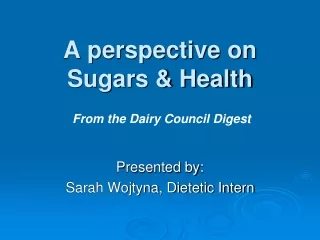 A perspective on  Sugars &amp; Health