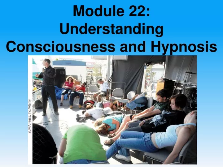 module 22 understanding consciousness and hypnosis