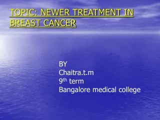 TOPIC: NEWER TREATMENT IN BREAST CANCER