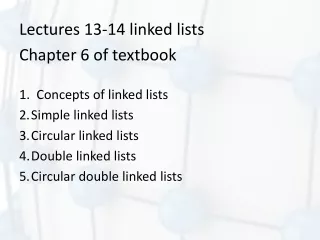 Lectures 13-14 linked lists Chapter 6 of textbook 1.  Concepts of linked lists Simple linked lists