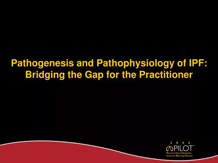 pathogenesis and pathophysiology of ipf bridging the gap for the practitioner