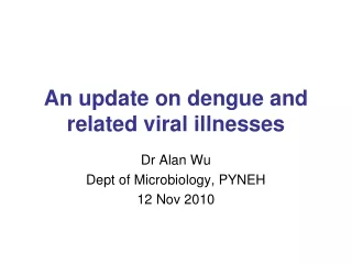 An update on dengue and related viral illnesses