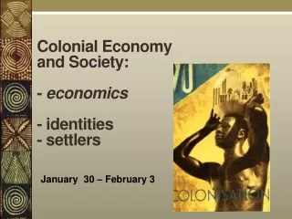 Colonial Economy and Society: -  economics - identities - settlers