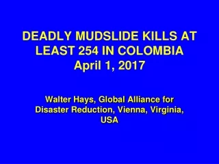 DEADLY MUDSLIDE KILLS AT LEAST 254 IN COLOMBIA April 1, 2017