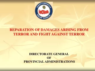 REPARATION OF DAMAGES ARISING FROM TERROR AND FIGHT AGAINST TERROR DIRECTORATE GENERAL  OF