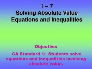 1 – 7  Solving Absolute Value  Equations and Inequalities