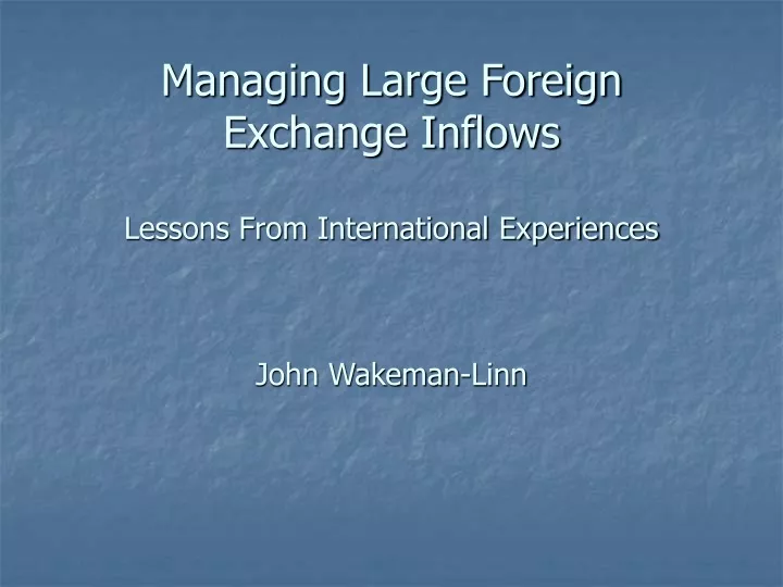managing large foreign exchange inflows lessons from international experiences john wakeman linn