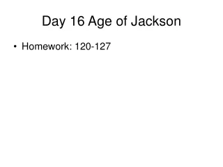 Day 16 Age of Jackson