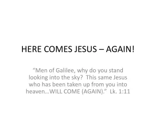 HERE COMES JESUS – AGAIN!