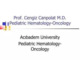 Prof. Cengiz Canpolat M.D. Pediatric Hematology-Oncology