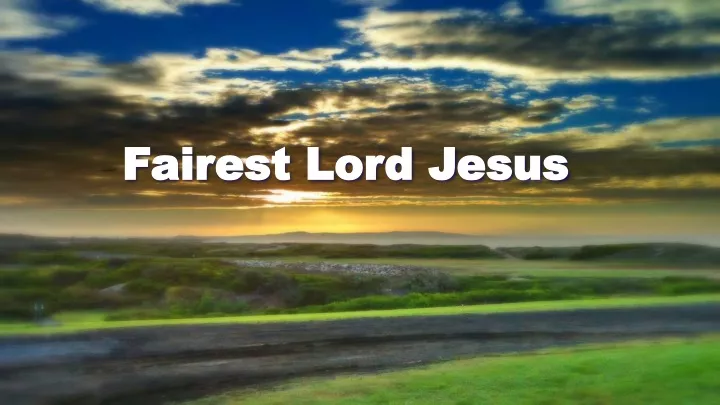 fairest lord jesus