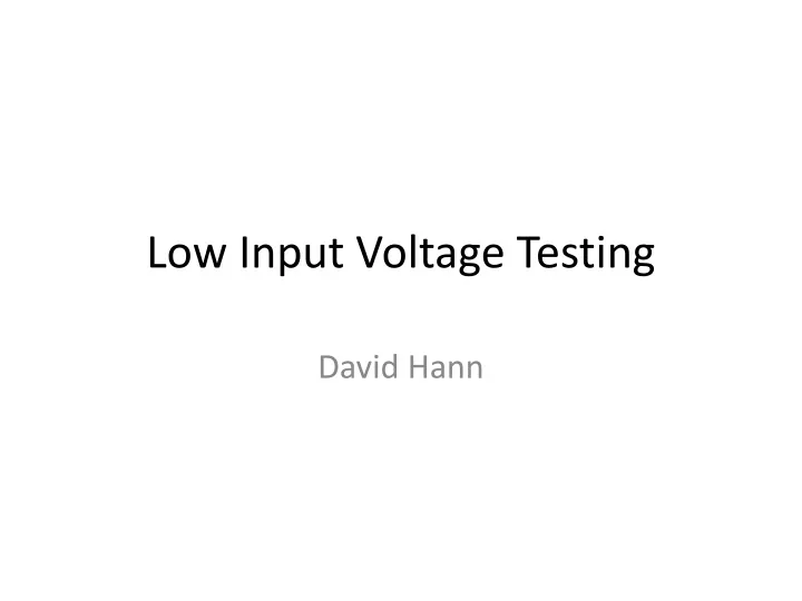 low input voltage testing