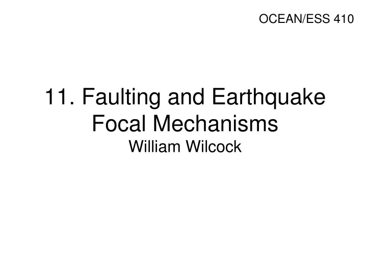 11 faulting and earthquake focal mechanisms william wilcock
