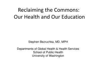 Reclaiming the Commons:   Our Health and Our Education