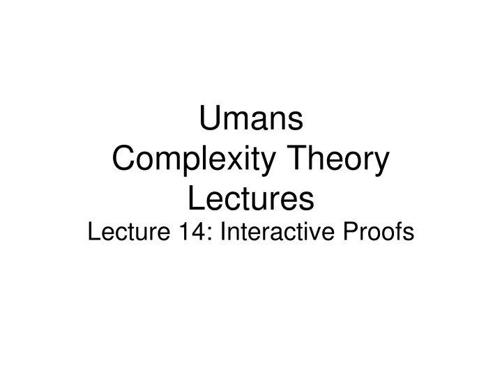 umans complexity theory lectures