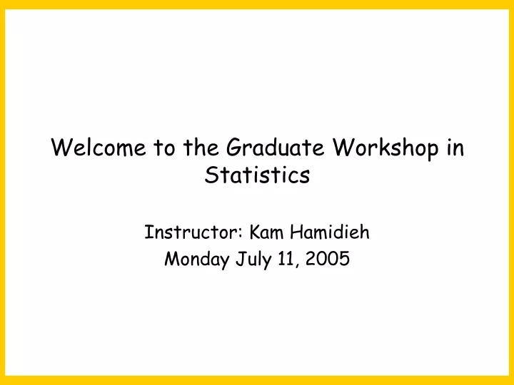 welcome to the graduate workshop in statistics