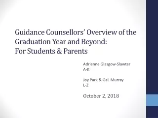 Guidance  Counsellors’  Overview  of the Graduation Year and  Beyond:  For Students &amp; Parents
