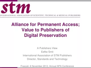 Alliance for Permanent Access; Value to Publishers of  Digital Preservation