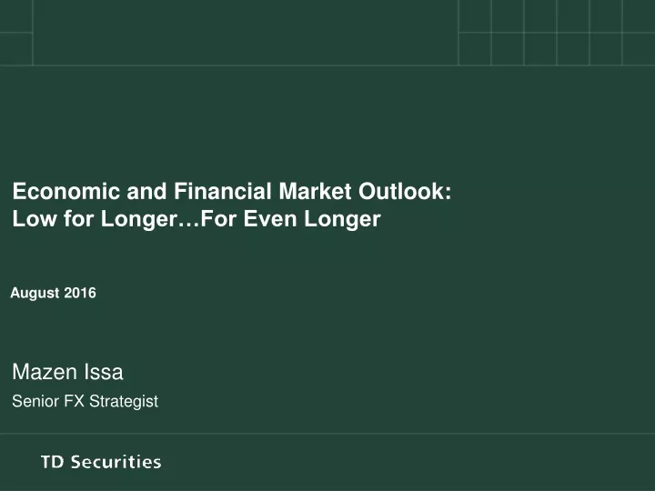 economic and financial market outlook low for longer for even longer