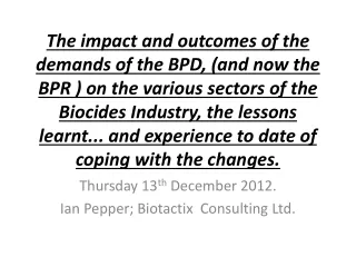 Thursday 13 th  December 2012. Ian Pepper; Biotactix  Consulting Ltd.