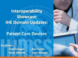 Interoperability Showcase  IHE Domain Updates: Patient Care Devices