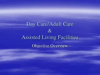 Day Care/Adult Care &amp;  Assisted Living Facilities