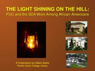 THE LIGHT SHINING ON THE HILL: PUC and the SDA Work Among African-Americans