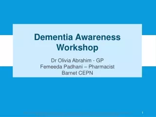 Dementia Awareness Workshop Dr Olivia Abrahim - GP Femeeda Padhani – Pharmacist Barnet CEPN
