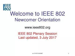 Welcome to IEEE 802   Newcomer Orientation