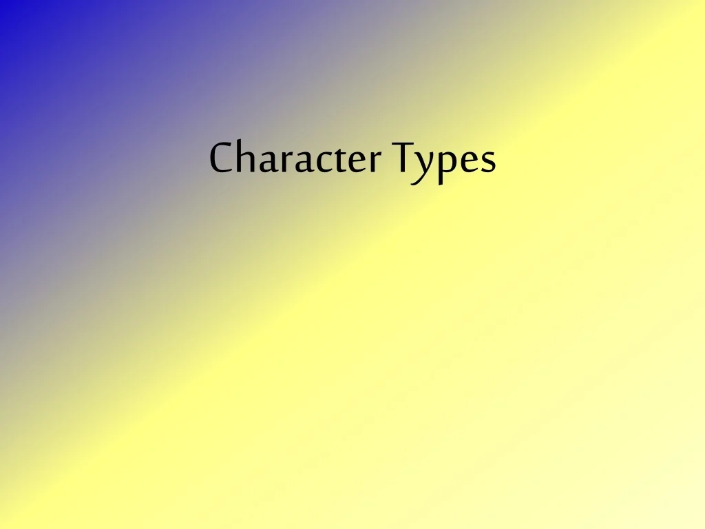 PPT - Character Types in Literature PowerPoint Presentation, free ...