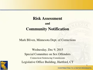 Risk Assessment and Community Notification Mark Bliven, Minnesota Dept. of Corrections