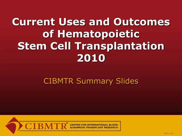 current uses and outcomes of hematopoietic stem cell transplantation 2010