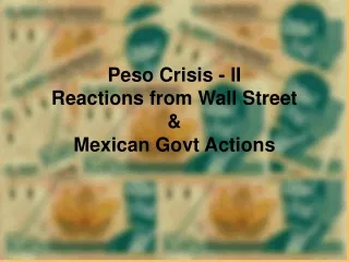 Peso Crisis - II Reactions from Wall Street  &amp;  Mexican Govt Actions