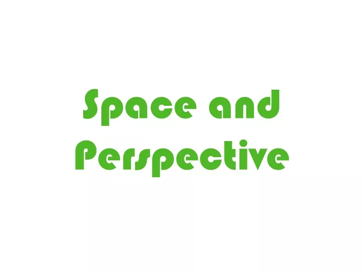 space and perspective