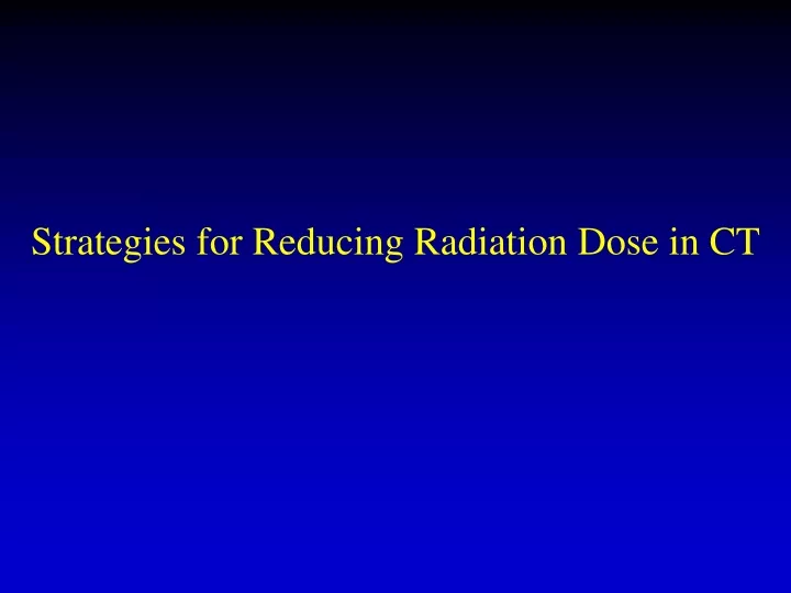 strategies for reducing radiation dose in ct