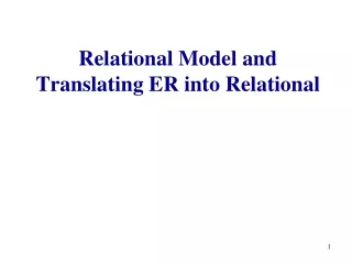 Relational Model and  Translating ER into Relational