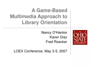 A Game-Based Multimedia Approach to Library Orientation