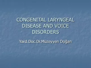 CONGENITAL LARYNGEAL DISEASE AND VOICE DISORDERS