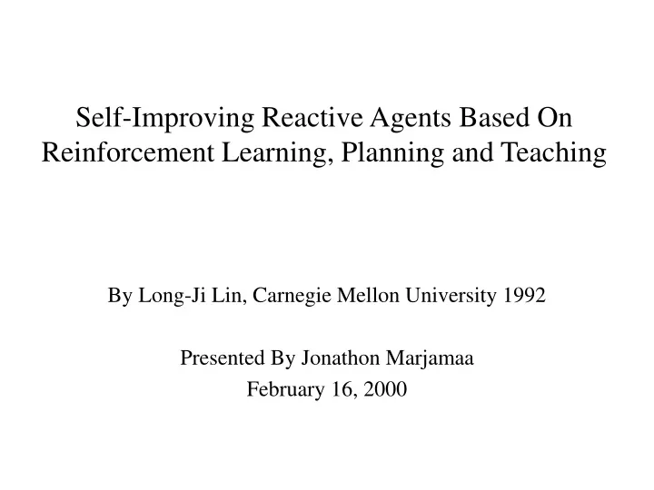 self improving reactive agents based on reinforcement learning planning and teaching